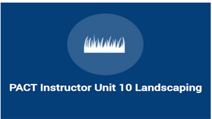 PACT Instructor Unit 10 Landscaping